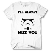 Storm Trooper will always miss You
